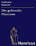 Die gefesselte Phantasie