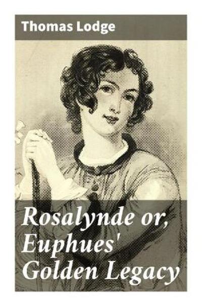 Rosalynde or, Euphues’ Golden Legacy