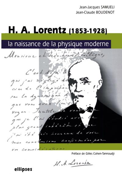 Lorentz (1853-1928) - La naissance de la physique moderne