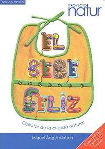 El bebé feliz : disfrutar de la crianza natural