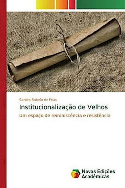 Institucionalização de Velhos - Sandra Rabello de Frias