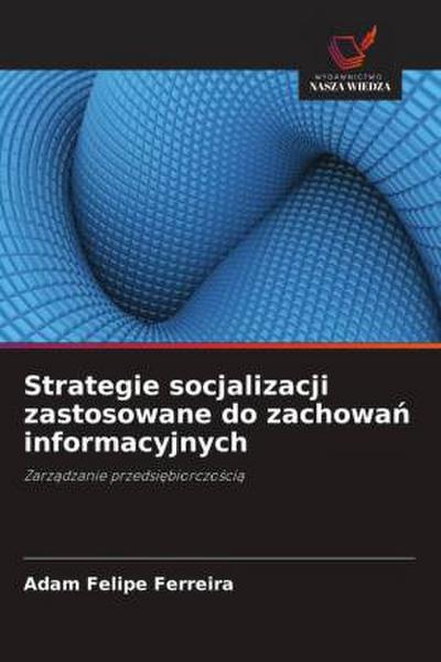 Strategie socjalizacji zastosowane do zachowa¿ informacyjnych