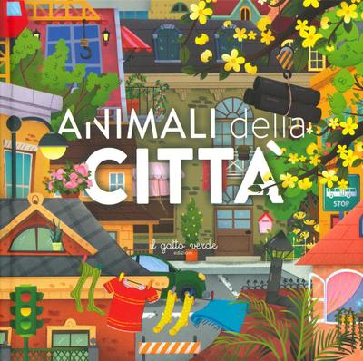 Animali della città. Animali: dove vivono, cosa mangiano e tante curiosità