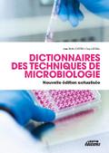Dictionnaire des techniques de Microbiologie / Nouvelle édition actualisée