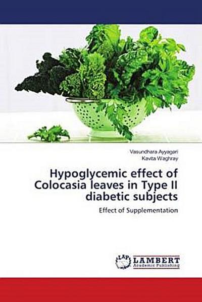 Hypoglycemic effect of Colocasia leaves in Type II diabetic subjects