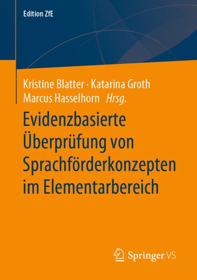 Evidenzbasierte Überprüfung von Sprachförderkonzepten im Elementarbereich: Sprachförderung in Kindertageseinrichtungen als Beispiel (Edition ZfE, Band 6)
