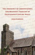 The Theology of Griffith Jones and Religious Thought in Eighteenth-Century Wales