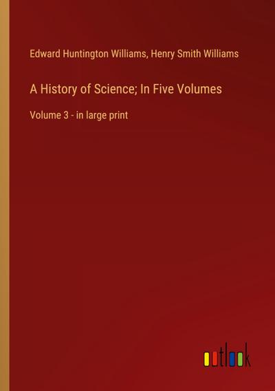 A History of Science; In Five Volumes