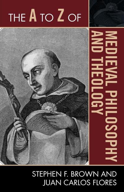 The A to Z of Medieval Philosophy and Theology