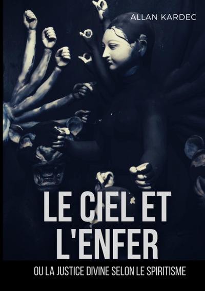 Le ciel et l’enfer ou la justice divine selon le spiritisme