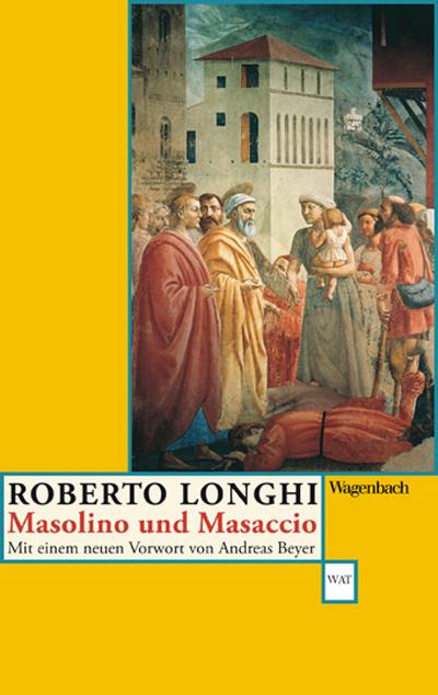 Longhi,Masolino u.Masacci*