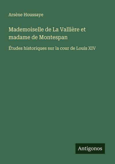 Mademoiselle de La Vallière et madame de Montespan