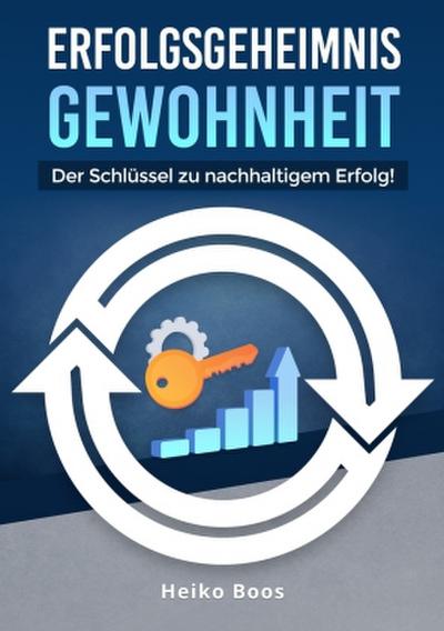 Erfolgsgeheimnis Gewohnheit
