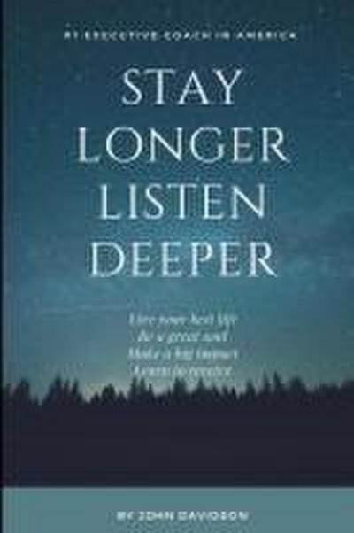 Stay Longer Listen Deeper