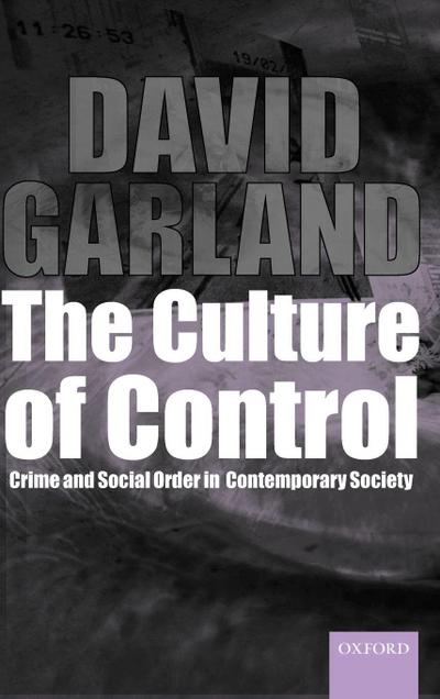 The Culture of Control @Crime and Social Order in Contemporary Society’