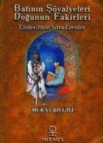 Batinin Sövalyeleri Dogunun Fakirleri Ezoterizmle Sirra Erenler