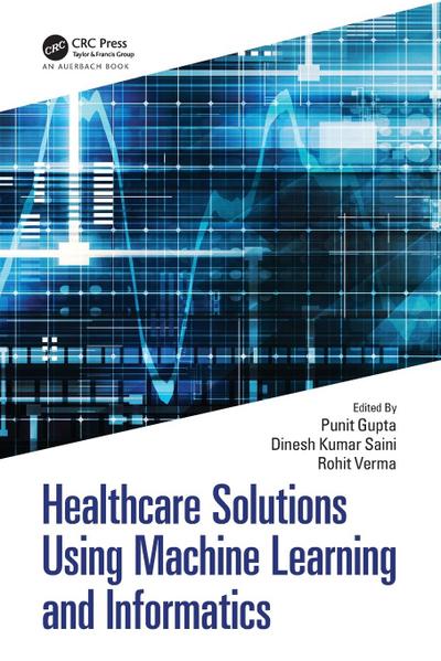 Healthcare Solutions Using Machine Learning and Informatics