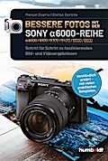 Bessere Fotos mit der SONY alpha 6000-Reihe | alpha 6000/6100/6300/6400/6500/6600