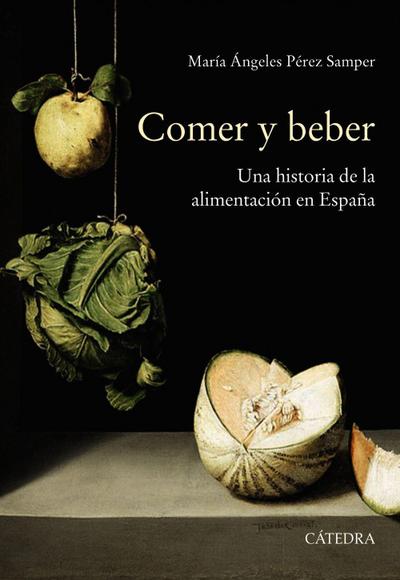 Comer y beber : una historia de la alimentación en España
