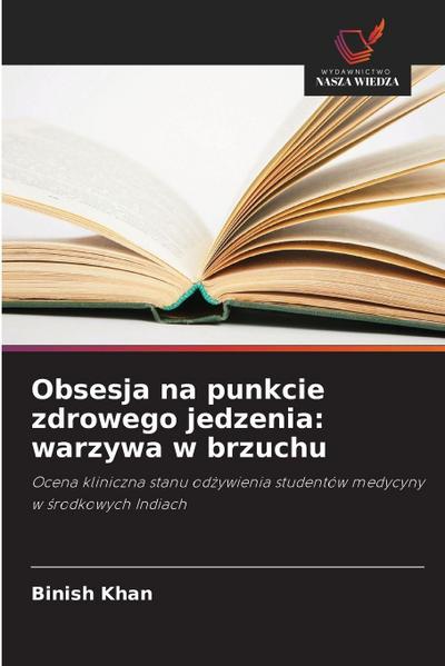 Obsesja na punkcie zdrowego jedzenia: warzywa w brzuchu