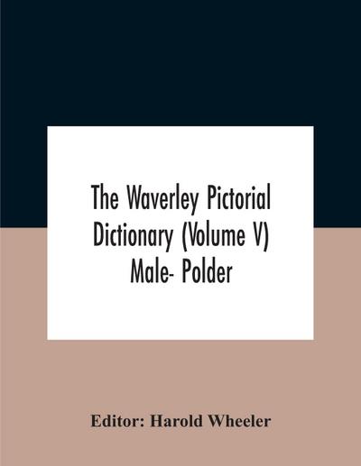 The Waverley Pictorial Dictionary (Volume V) Male- Polder