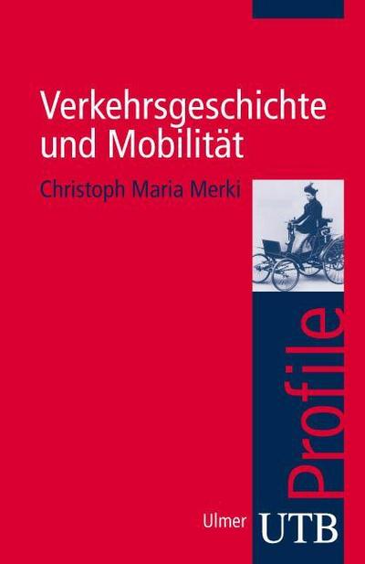 Verkehrsgeschichte und Mobilität (utb Profile, Band 3025)