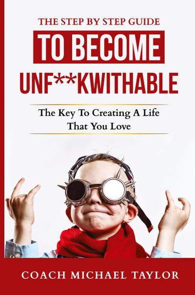 The Step By Step Guide To Become Unf**kwithable