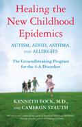 Healing the New Childhood Epidemics: Autism, Adhd, Asthma, and Allergies