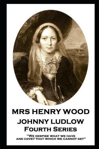 Wood, H: Mrs Henry Wood - Johnny Ludlow - Fourth Series