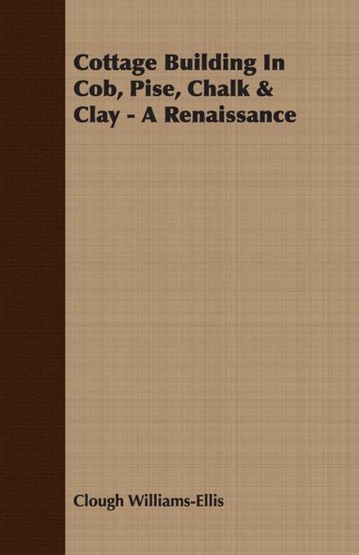Cottage Building In Cob, Pise, Chalk & Clay - A Renaissance