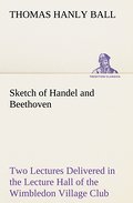 Sketch of Handel and Beethoven Two Lectures, Deliv