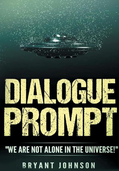 Dialogue Prompt "We Are Not Alone In The Universe"