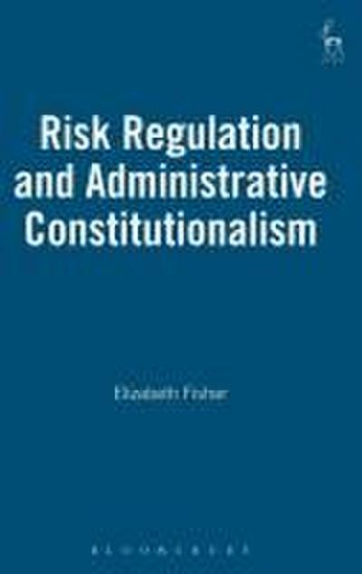 Risk Regulation and Administrative Constitutionalism