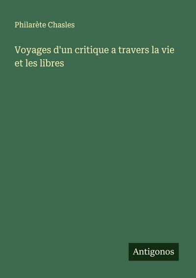 Voyages d’un critique a travers la vie et les libres