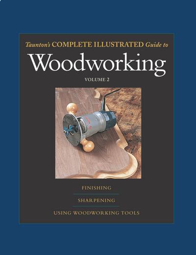 Taunton’s Complete Illustrated Guide to Woodworking