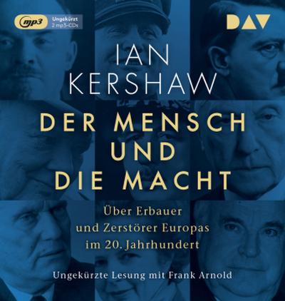 Der Mensch und die Macht. Über Erbauer und Zerstörer Europas im 20. Jahrhundert, 2 Audio-CD, 2 MP3