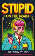 Stupid on the Brain