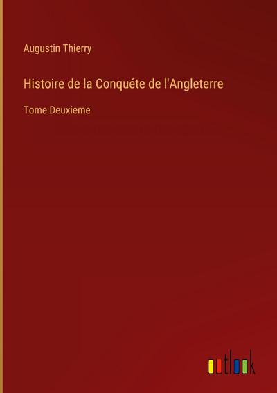 Histoire de la Conquéte de l’Angleterre
