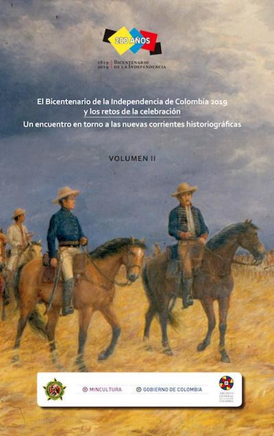 El bicentenario de la independencia de Colombia 2019 y los Retos de la celebración.
