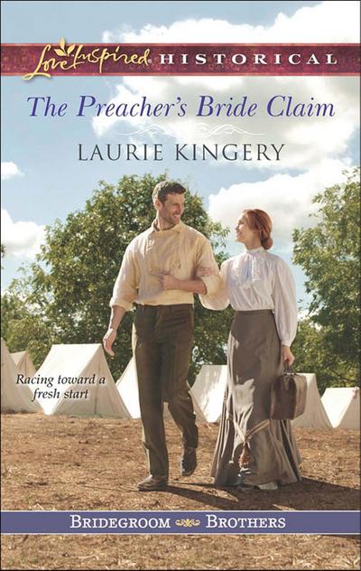 The Preacher’s Bride Claim (Mills & Boon Love Inspired Historical) (Bridegroom Brothers, Book 1)