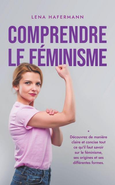 Comprendre le féminisme Découvrez de manière claire et concise tout ce qu’il faut savoir sur le féminisme, ses origines et ses différentes formes.