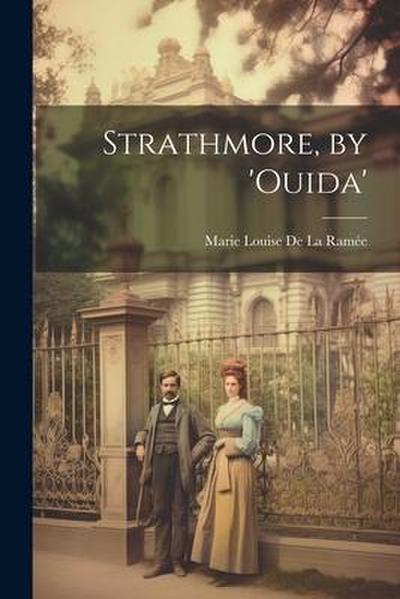 Strathmore, by ’ouida’