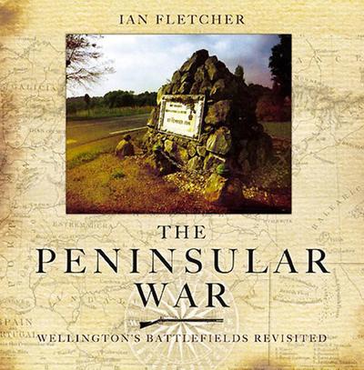 Peninsular War - Wellington’s Battlefields Revisited, The
