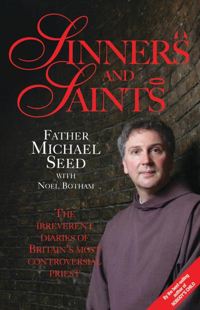 Sinners and Saints - The Irreverent Diaries of Britain’s Most Controversial Saint