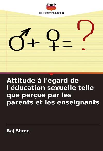 Attitude à l’égard de l’éducation sexuelle telle que perçue par les parents et les enseignants