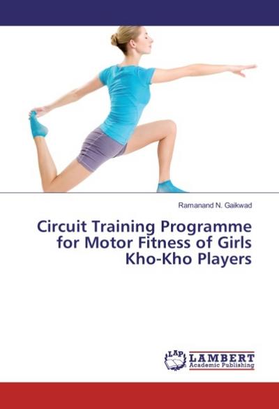Circuit Training Programme for Motor Fitness of Girls Kho-Kho Players