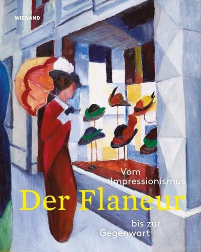 Der Flaneur. Vom Impressionismus bis zur Gegenwart