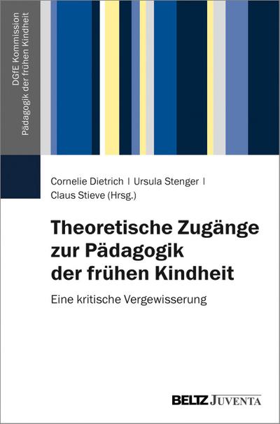 Theoretische Zugänge zur Pädagogik der frühen Kindheit