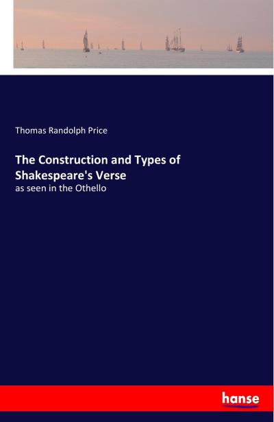 The Construction and Types of Shakespeare’s Verse