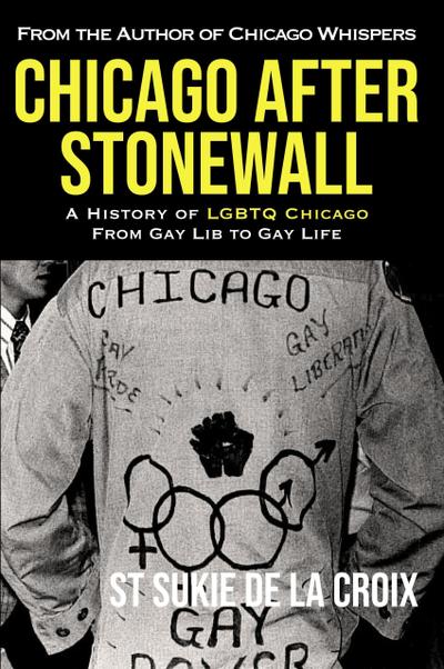 Chicago After Stonewall: A History Of LGBTQ Chicago From Gay Life To Gay Lib